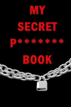 Paperback My Secret P******* Book: Internet Website Adress & Password Logbook Lockbook Remionder Organizer with over 300 Tabs from A - Z, 104 Pages, Size Book