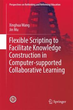 Hardcover Flexible Scripting to Facilitate Knowledge Construction in Computer-Supported Collaborative Learning Book