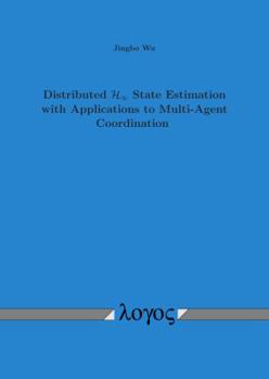 Paperback Distributed H-Infinity State Estimation with Applications to Multi-Agent Coordination Book