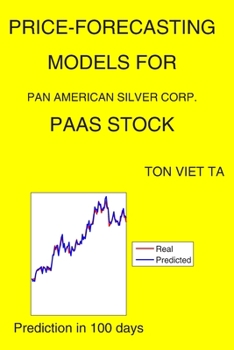 Paperback Price-Forecasting Models for Pan American Silver Corp. PAAS Stock Book