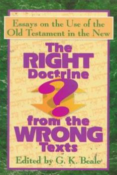 Paperback The Right Doctrine from the Wrong Texts?: Essays on the Use of the Old Testament in the New Book