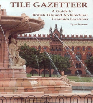 Paperback Tile Gazetteer: A Guide to British Tile and Architectural Ceramics Book