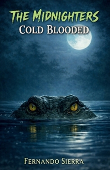 The Midnighters: Cold Blooded: A Descent Into Betrayal, Power, and Becoming the Monster