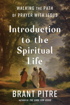 Hardcover Introduction to the Spiritual Life: Walking the Path of Prayer with Jesus Book