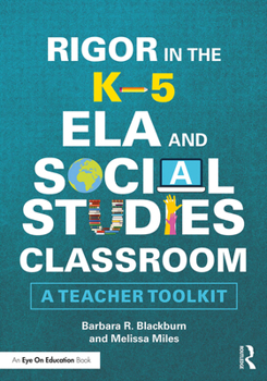 Paperback Rigor in the K-5 Ela and Social Studies Classroom: A Teacher Toolkit Book