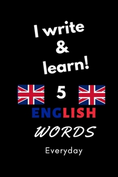 Paperback Notebook: I write and learn! 5 English words everyday, 6" x 9". 130 pages Book