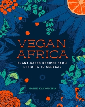 Hardcover Vegan Africa: Plant-Based Recipes from Ethiopia to Senegal Book