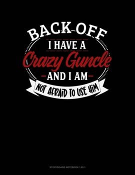 Paperback Back Off I Have A Crazy Guncle And I'm Not Afraid To Use Him: Storyboard Notebook 1.85:1 Book