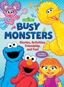 Paperback Sesame Street: Busy Monsters: Stories, Activities, Friendship, and Fun! Book