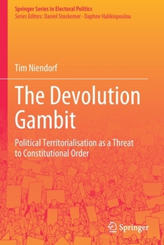 Paperback The Devolution Gambit: Political Territorialisation as a Threat to Constitutional Order Book