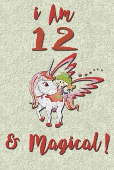 I am 12 & Magical! NoteBook Blank: Unicorn NoteBook Blank for 12 years old girls with cute unicorns Features matte premium cover 6 x 9 size Pages: 100