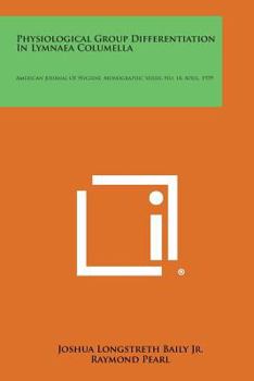 Paperback Physiological Group Differentiation in Lymnaea Columella: American Journal of Hygiene, Monographic Series, No. 14, April, 1939 Book