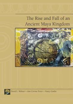 Paperback The Rise and Fall of an Ancient Maya Kingdom Book
