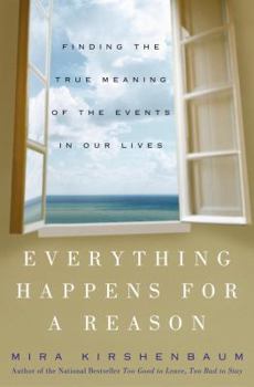 Hardcover Everything Happens for a Reason: Finding the True Meaning of the Events in Our Lives Book