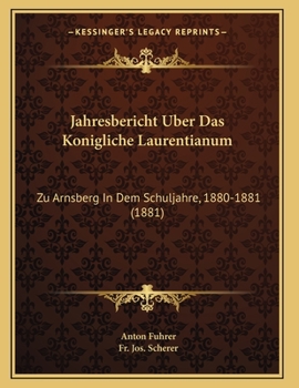 Paperback Jahresbericht Uber Das Konigliche Laurentianum: Zu Arnsberg In Dem Schuljahre, 1880-1881 (1881) [German] Book