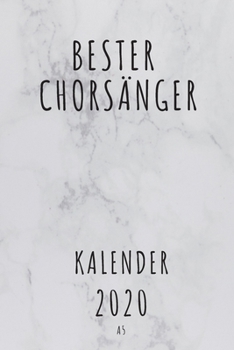 BESTER Chorsänger KALENDER 2020: Cooles Geschenk für einen Chorsänger - Kalender Geschenkidee für das Jahr 2020 im White Design - mit zusätzlicher ... - Neujahrs Geschenk (German Edition)