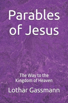 Parables of Jesus: The Way to the Kingdom of Heaven (Gassmann Commentary on the New Testament)