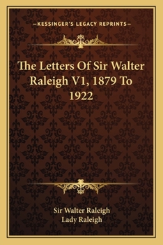 Paperback The Letters Of Sir Walter Raleigh V1, 1879 To 1922 Book