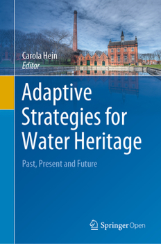 Hardcover Adaptive Strategies for Water Heritage: Past, Present and Future Book