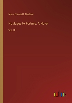 Paperback Hostages to Fortune. A Novel: Vol. III Book