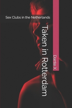 Taken in Rotterdam: Sex Clubs in the Netherlands