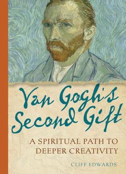 Paperback Van Gogh's Second Gift: A Spiritual Path to Deeper Creativity Book