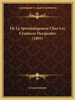 Paperback De La Spermatogenese Chez Les Crustaces Decapodes (1893) [French] Book