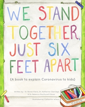 Paperback We Stand Together Just Six Feet Apart: A book to explain Coronavirus to kids Book