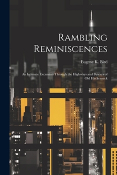 Paperback Rambling Reminiscences: An Intimate Excursion Through the Highways and Byways of Old Hackensack Book