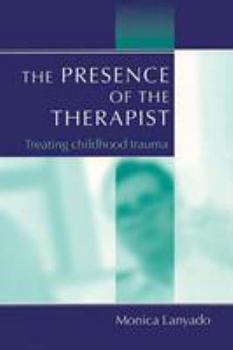 Paperback The Presence of the Therapist: Treating Childhood Trauma Book