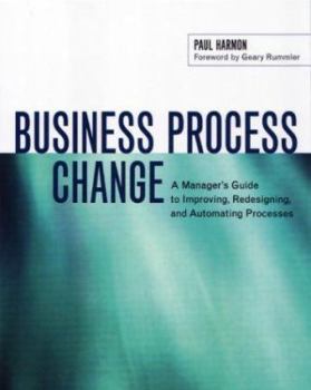 Paperback Business Process Change: A Manager's Guide to Improving, Redesigning, and Automating Processes Book