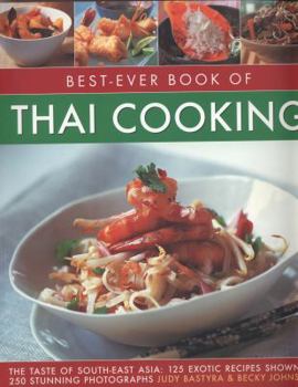 Paperback Best-Ever Book of Thai Cooking: The Taste of South-East Asia: 125 Exotic Recipes Shown in 250 Stunning Photographs Book