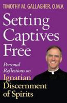 Paperback Setting Captives Free: Personal Reflections on Ignatian Discernment of Spirits Book