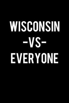 Paperback Wisconsin Vs Everyone: College Ruled Lined Writing Notebook Journal, 6x9, 120 Pages Book