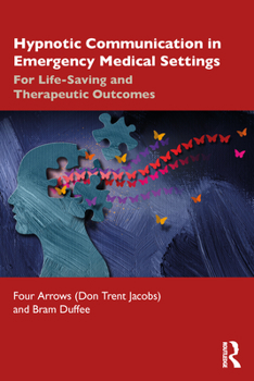 Hypnotic Communication in Emergency Medical Settings: For Life-Saving and Therapeutic Outcomes