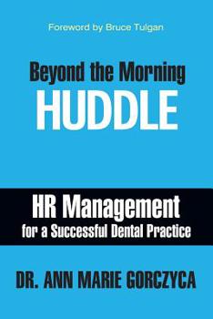 Paperback Beyond the Morning Huddle: HR Management for a Successful Dental Practice Book