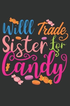 Will Trade Sister For Candy: Funny Halloween Gifts for Brothers Sisters: Awesome Black Pink and Blue Halloween Quote Journal for Him Her