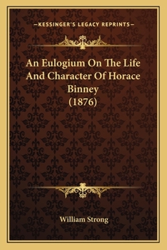 Paperback An Eulogium On The Life And Character Of Horace Binney (1876) Book