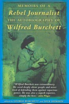 Paperback Memoirs of a Rebel Journalist: The Autobiography of Wilfred Burchett Book