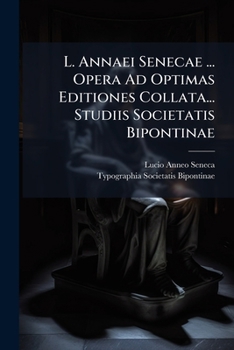 Paperback L. Annaei Senecae ... Opera Ad Optimas Editiones Collata... Studiis Societatis Bipontinae Book