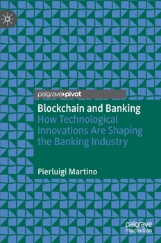 Hardcover Blockchain and Banking: How Technological Innovations Are Shaping the Banking Industry Book