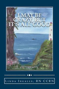 Paperback I May Be Crazy, But It's All Good Book