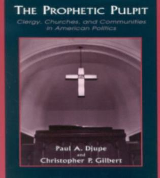 Paperback The Prophetic Pulpit: Clergy, Churches, and Communities in American Politics Book
