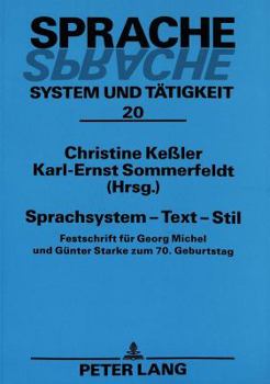 Sprachsystem - Text - Stil: Festschrift Fuer Georg Michel Und Guenter Starke Zum 70. Geburtstag-
