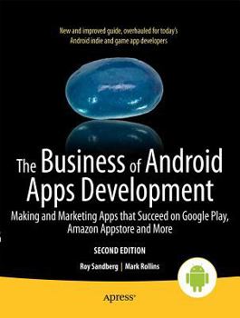 Paperback The Business of Android Apps Development: Making and Marketing Apps That Succeed on Google Play, Amazon Appstore and More Book