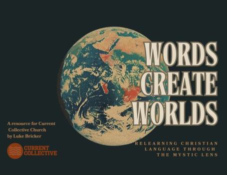 Paperback Words Create Worlds: Relearning Christian Language Through the Mystic Lens Book