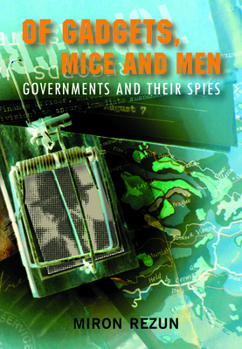 Paperback Of Gadgets, Mice and Men: Governments and Their Spies Book