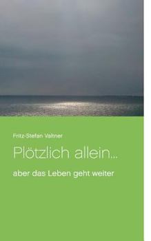 Paperback Plötzlich allein ...: aber das Leben geht weiter [German] Book