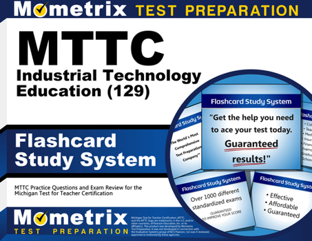 Mttc Industrial Technology Education (129) Flashcard Study System: Mttc Practice Questions and Exam Review for the Michigan Test for Teacher Certifica