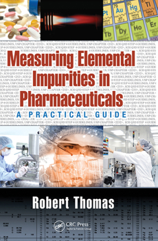 Paperback Measuring Elemental Impurities in Pharmaceuticals: A Practical Guide Book